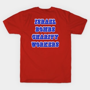 Israel Bombs Charity Workers - Back T-Shirt
